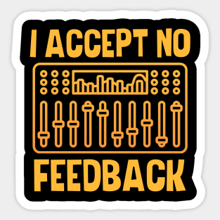 I Accept No Feedback Sticker